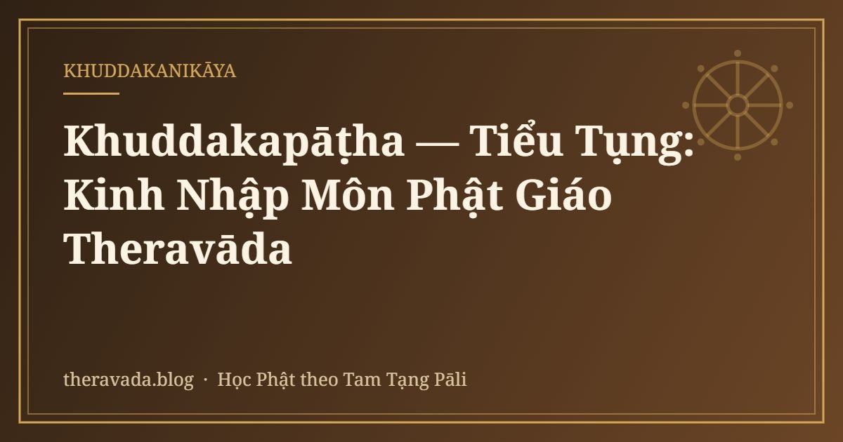 Khuddakapāṭha — Tiểu Tụng: Kinh Nhập Môn Phật Giáo Theravāda