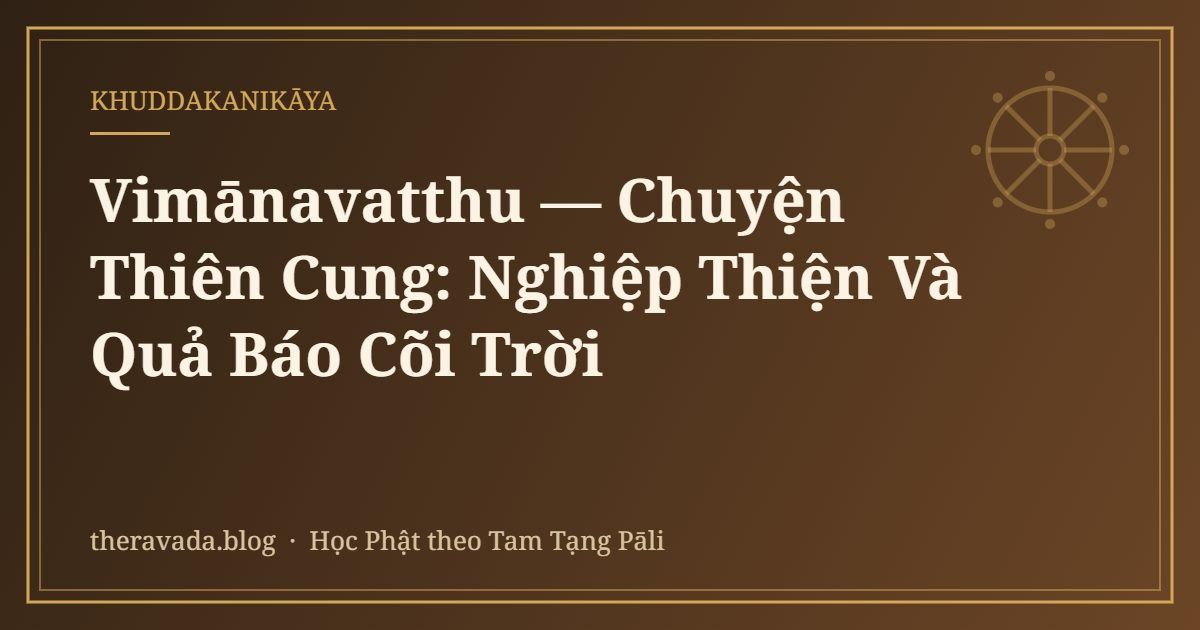 Vimānavatthu — Chuyện Thiên Cung: Nghiệp Thiện Và Quả Báo Cõi Trời