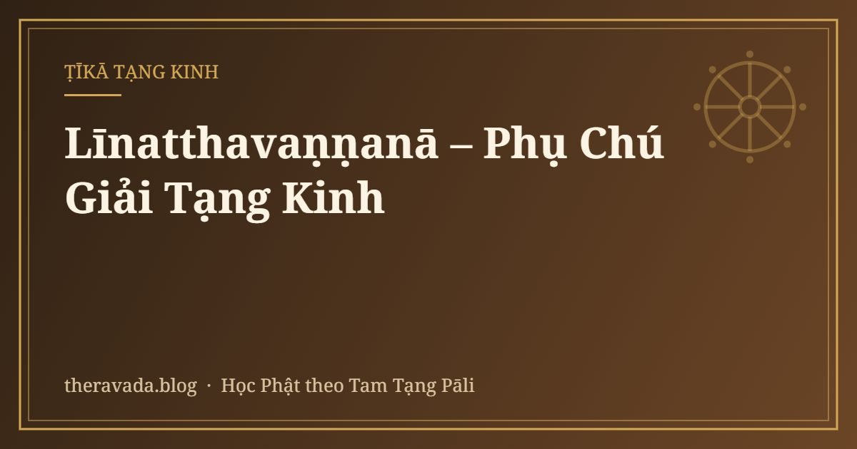 Līnatthavaṇṇanā – Phụ Chú Giải Tạng Kinh