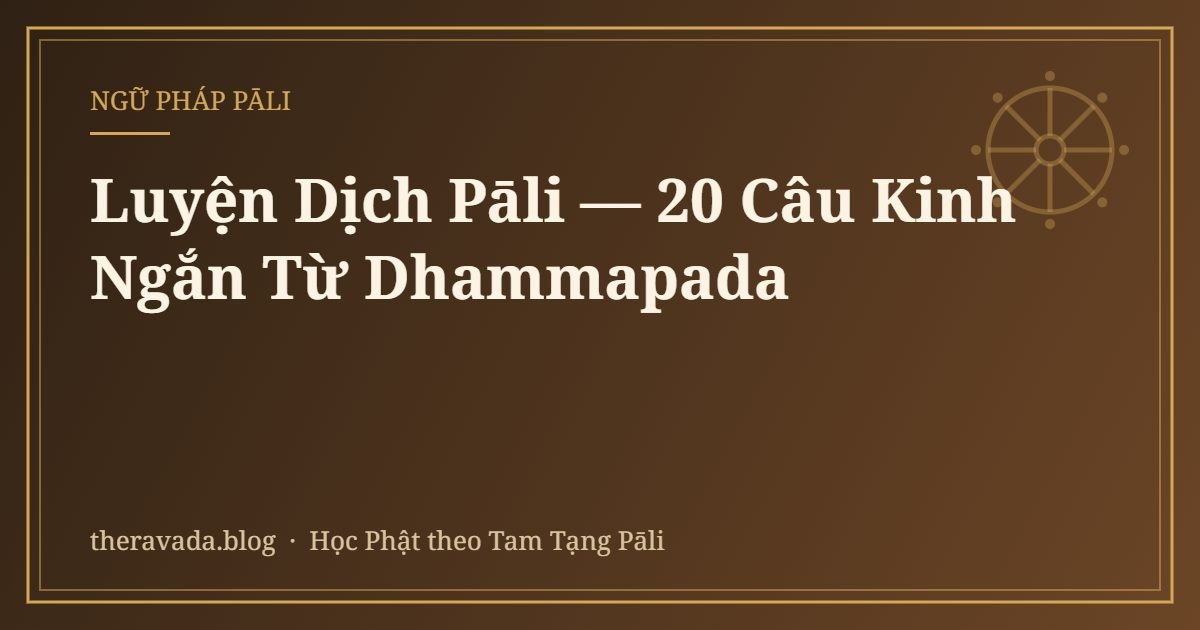 Luyện Dịch Pāli — 20 Câu Kinh Ngắn Từ Dhammapada