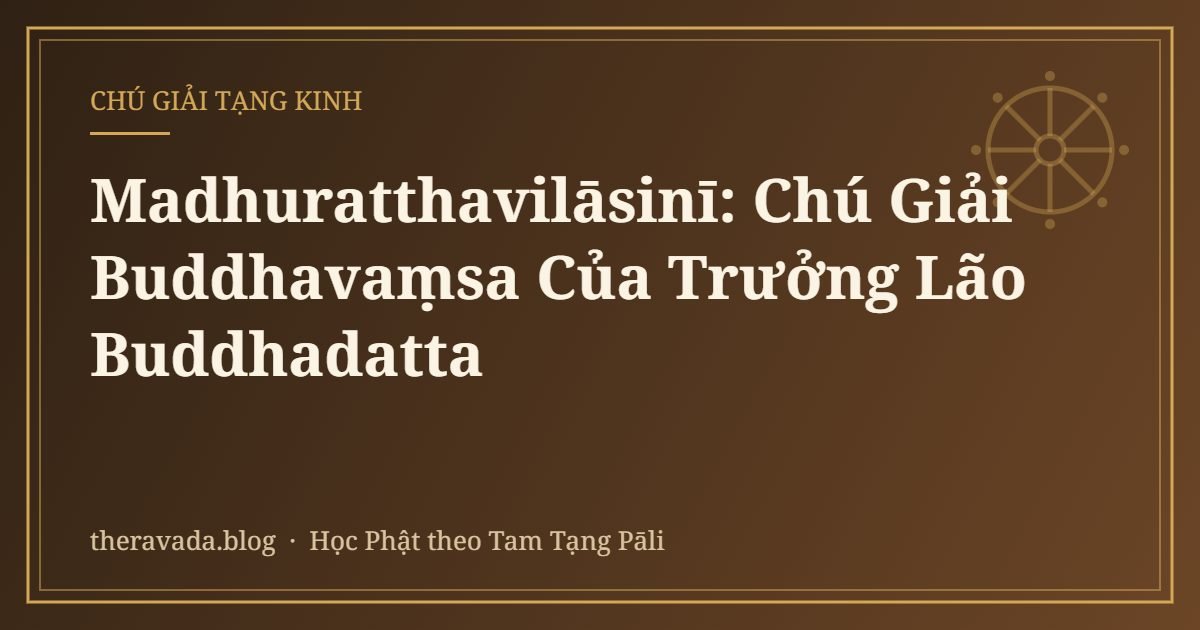 Madhuratthavilāsinī: Chú Giải Buddhavaṃsa Của Trưởng Lão Buddhadatta