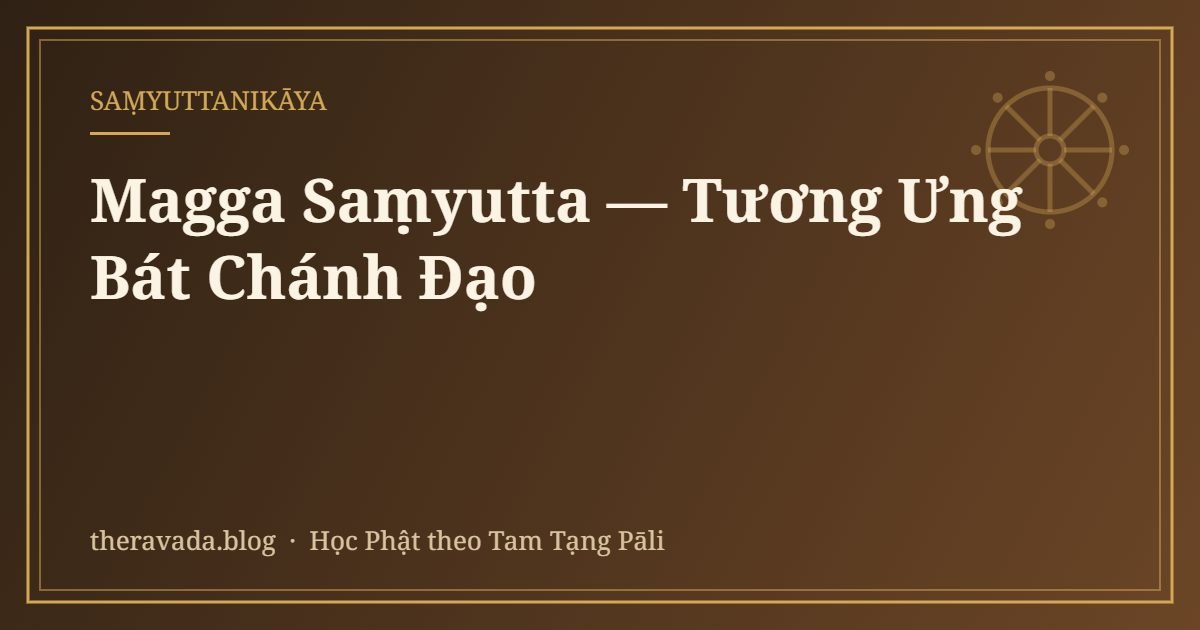 Magga Saṃyutta — Tương Ưng Bát Chánh Đạo