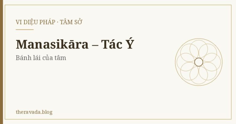 Manasikāra (Tác Ý): Bánh Lái Của Tâm Và Tác Ý Như Lý