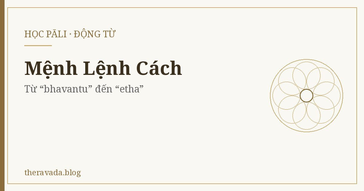 Mệnh Lệnh Cách (Động từ) – Từ “bhavantu” đến “etha”