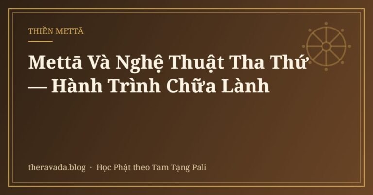 Mettā Và Nghệ Thuật Tha Thứ — Hành Trình Chữa Lành