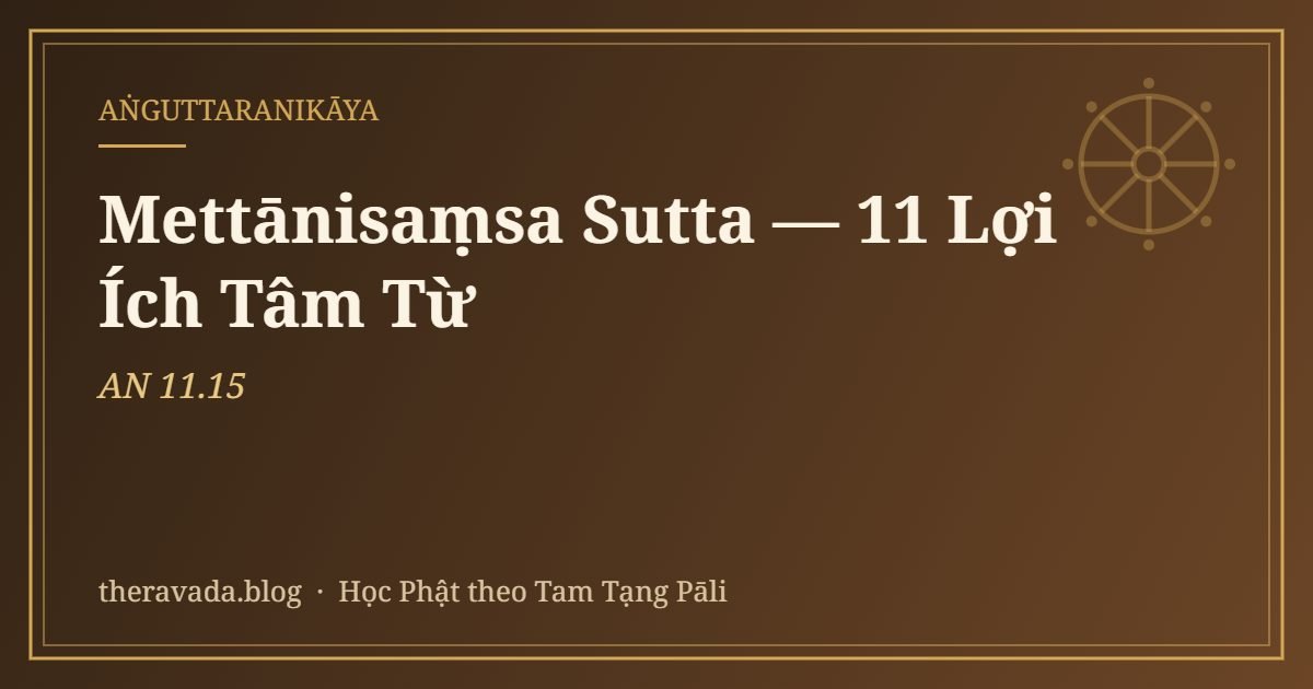 Mettānisaṃsa Sutta (AN 11.15) — 11 Lợi Ích Tâm Từ