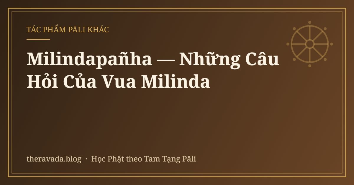 Milindapañha — Những Câu Hỏi Của Vua Milinda