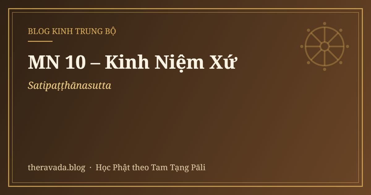 MN 10 – Kinh Niệm Xứ (Satipaṭṭhānasutta)