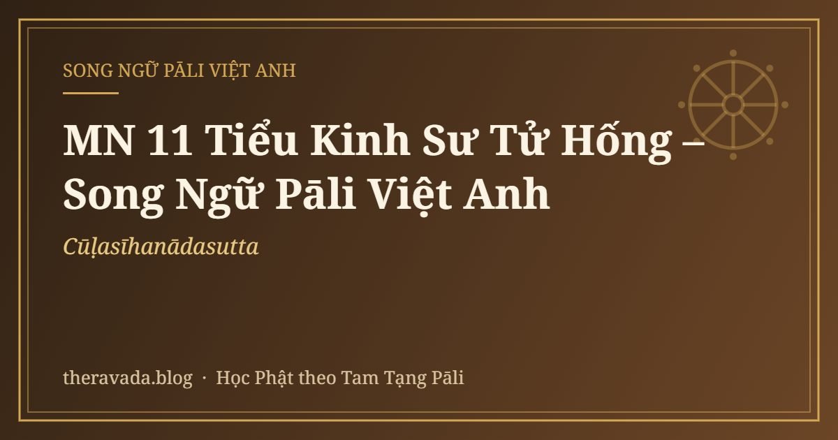 MN 11 Tiểu Kinh Sư Tử Hống – Song Ngữ Pāli Việt Anh (Cūḷasīhanādasutta)