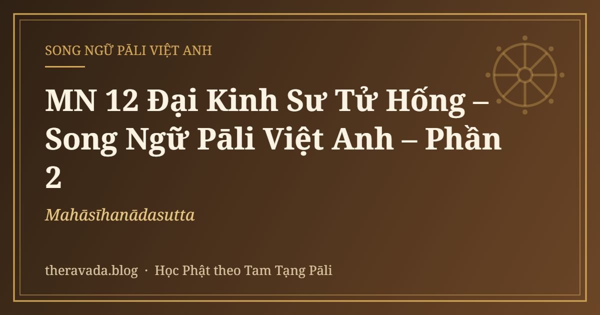 MN 12 Đại Kinh Sư Tử Hống – Song Ngữ Pāli Việt Anh (Mahāsīhanādasutta) – Phần 2