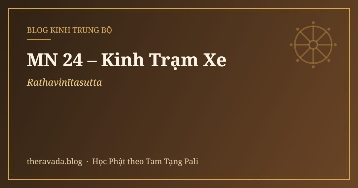 MN 24 – Kinh Trạm Xe (Rathavinītasutta)