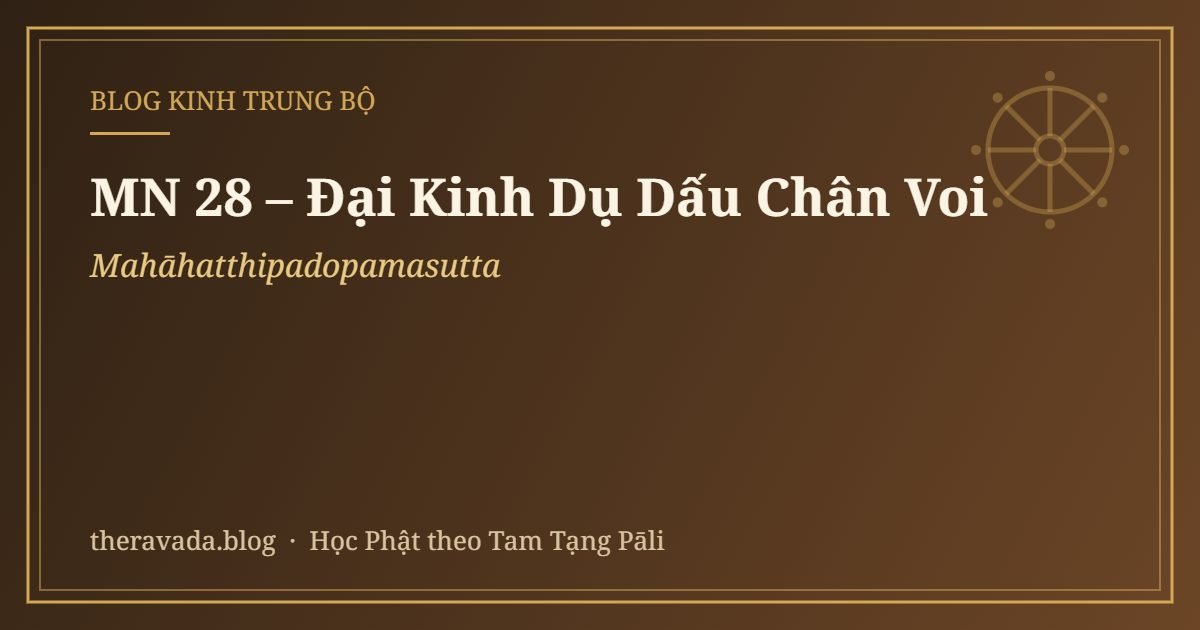 MN 28 – Đại Kinh Dụ Dấu Chân Voi (Mahāhatthipadopamasutta)