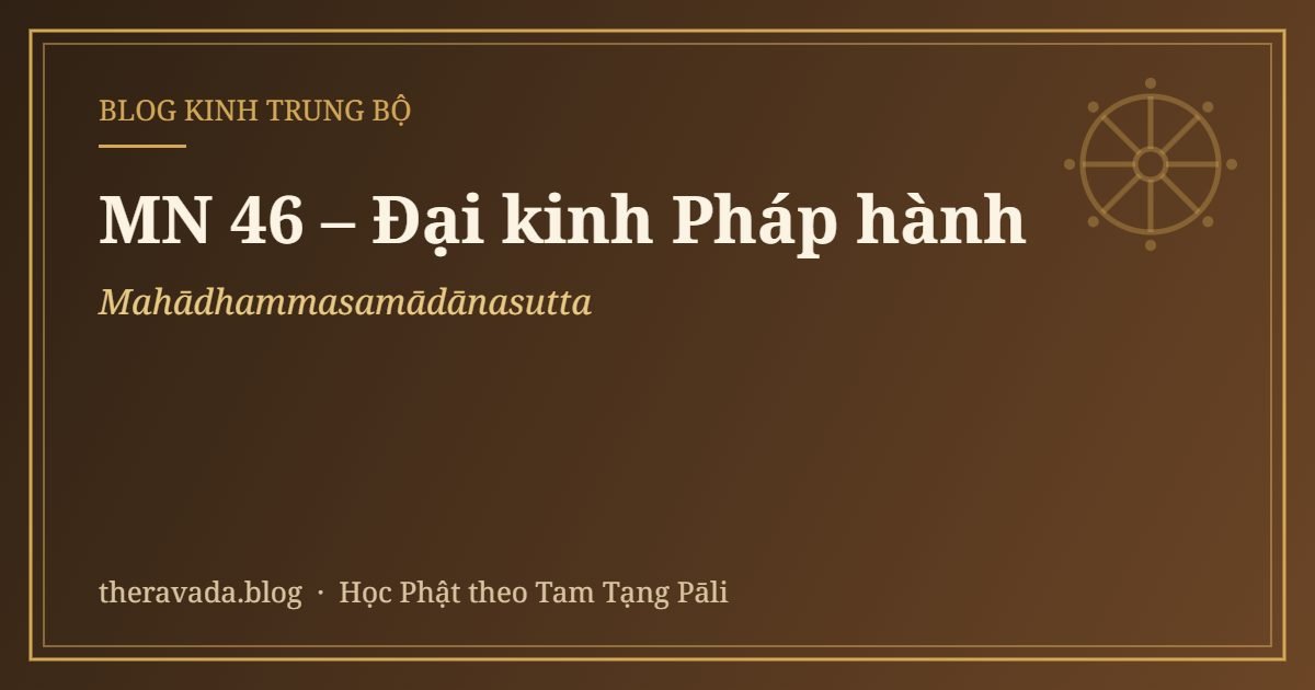 MN 46 – Đại kinh Pháp hành (Mahādhammasamādānasutta)