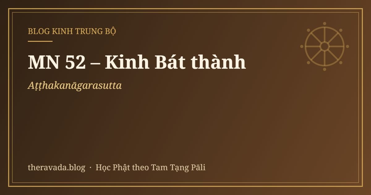 MN 52 – Kinh Bát thành (Aṭṭhakanāgarasutta)
