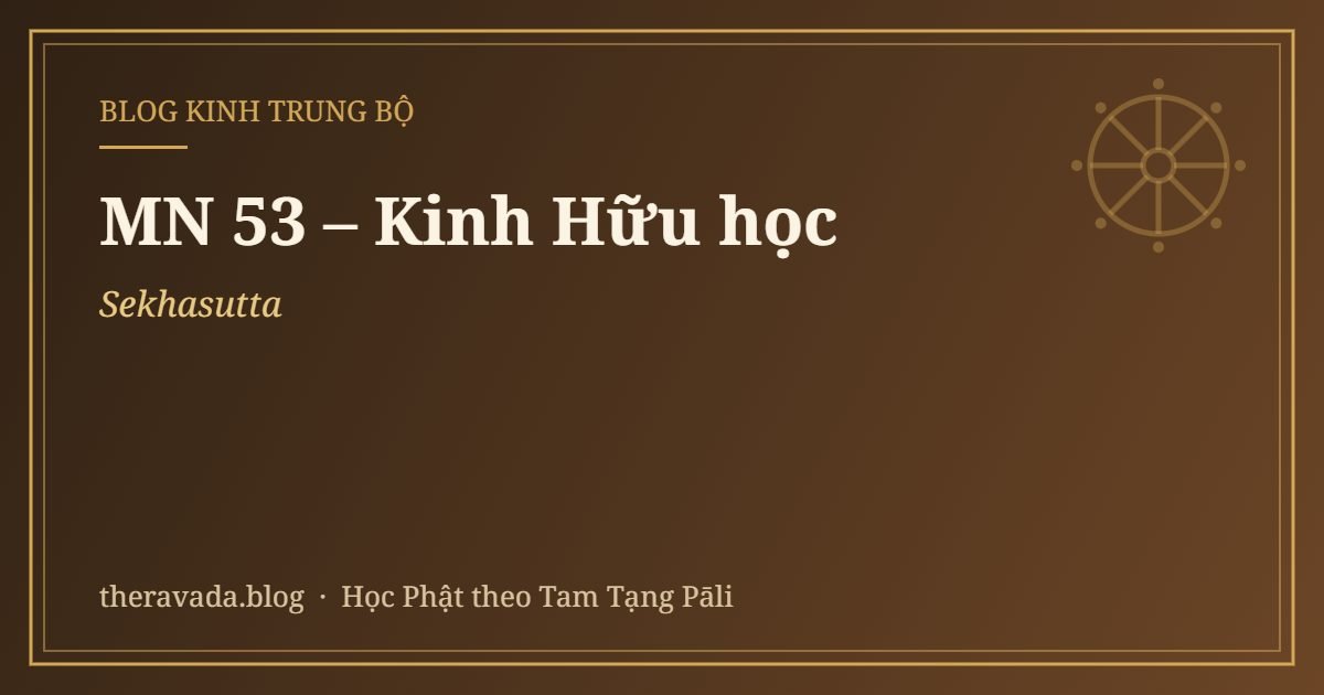 MN 53 – Kinh Hữu học (Sekhasutta)