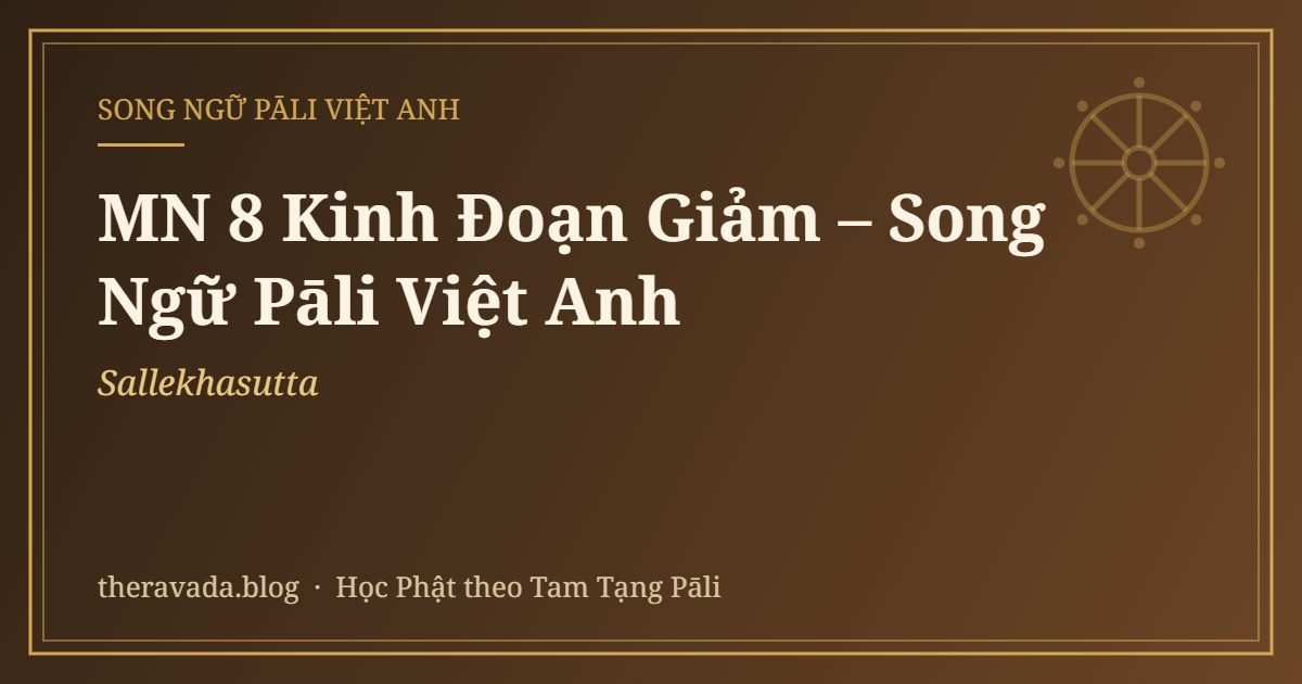 MN 8 Kinh Đoạn Giảm – Song Ngữ Pāli Việt Anh (Sallekhasutta)