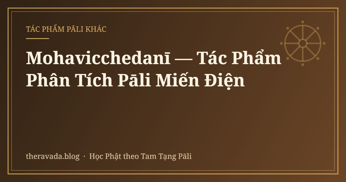Mohavicchedanī — Tác Phẩm Phân Tích Pāli Miến Điện