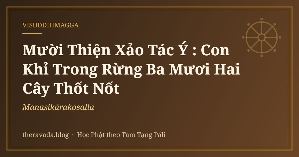 Mười Thiện Xảo Tác Ý (Manasikārakosalla): Con Khỉ Trong Rừng Ba Mươi Hai Cây Thốt Nốt