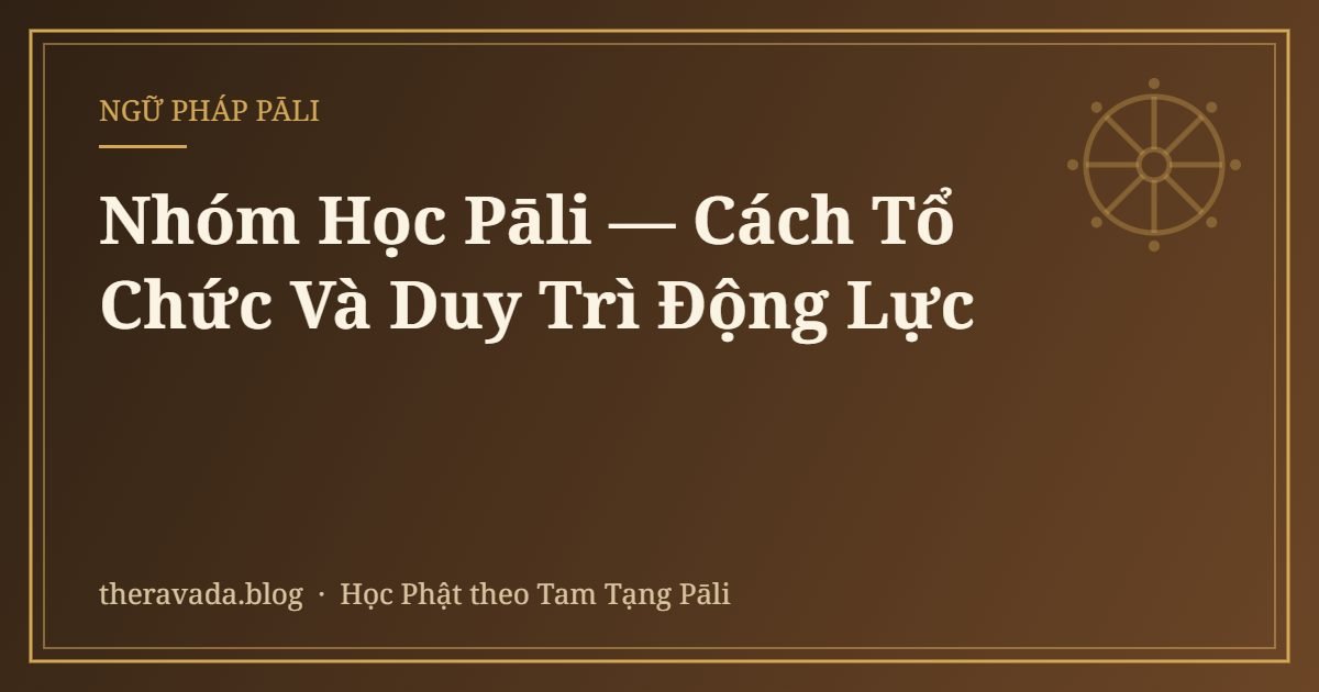 Nhóm Học Pāli — Cách Tổ Chức Và Duy Trì Động Lực