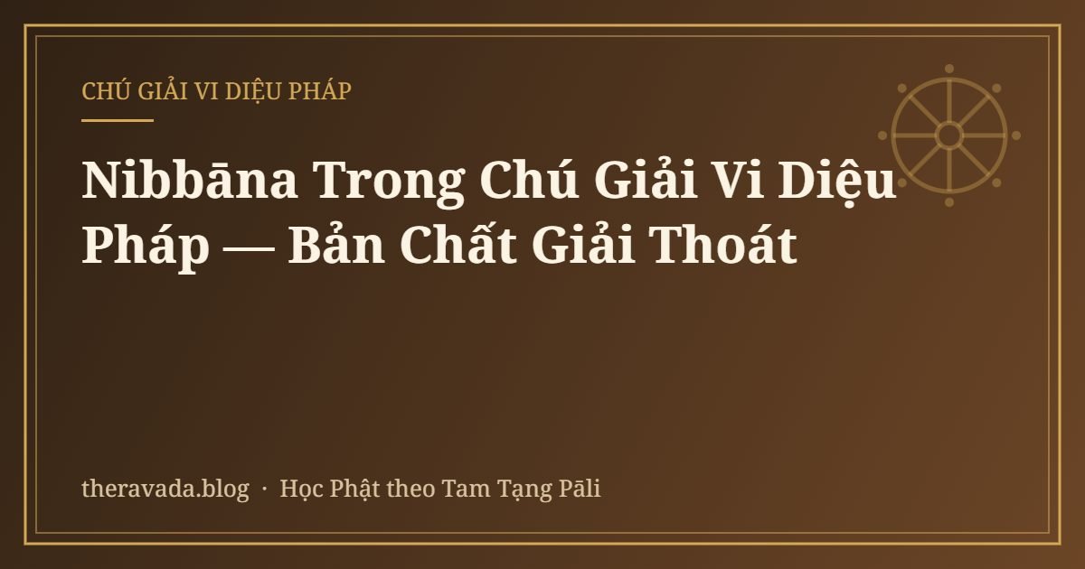 Nibbāna Trong Chú Giải Vi Diệu Pháp — Bản Chất Giải Thoát