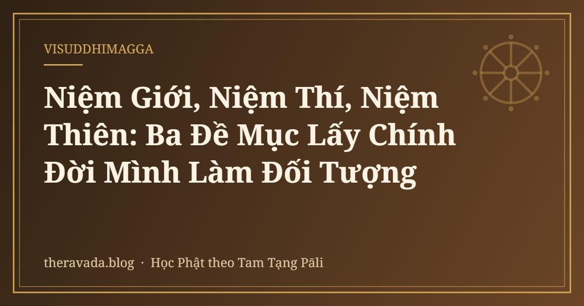 Niệm Giới, Niệm Thí, Niệm Thiên: Ba Đề Mục Lấy Chính Đời Mình Làm Đối Tượng