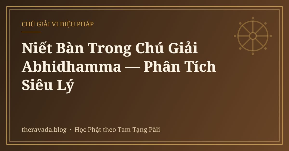 Niết Bàn Trong Chú Giải Abhidhamma — Phân Tích Siêu Lý