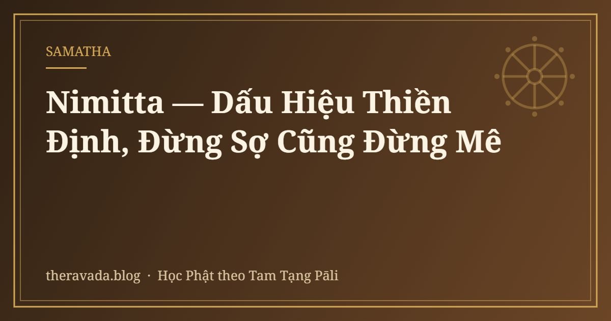 Nimitta — Dấu Hiệu Thiền Định, Đừng Sợ Cũng Đừng Mê