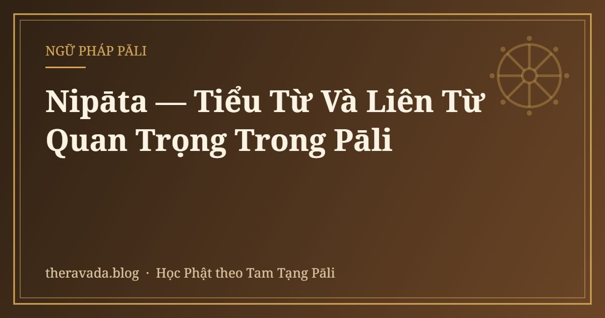 Nipāta — Tiểu Từ Và Liên Từ Quan Trọng Trong Pāli