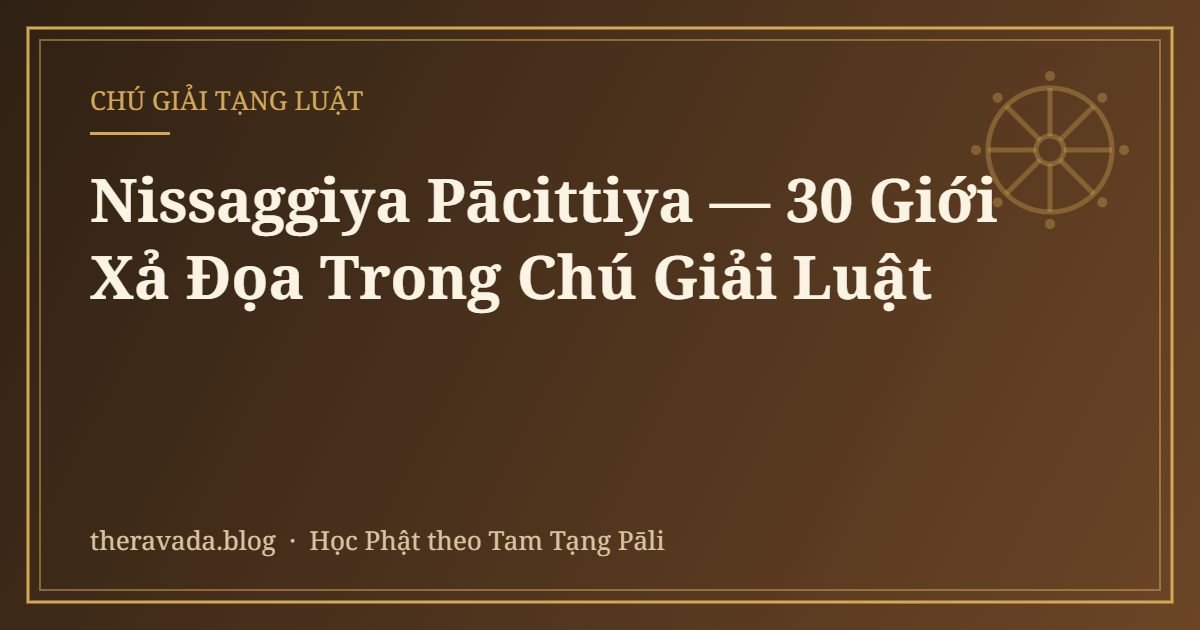 Nissaggiya Pācittiya — 30 Giới Xả Đọa Trong Chú Giải Luật