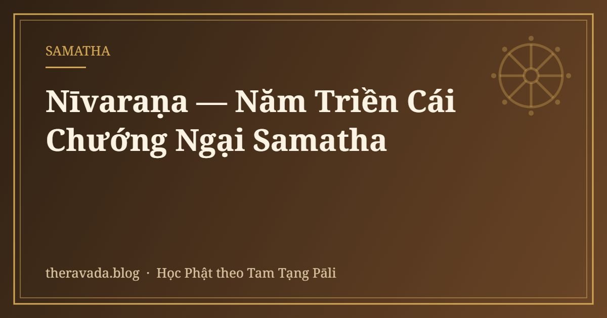 Nīvaraṇa — Năm Triền Cái Chướng Ngại Samatha
