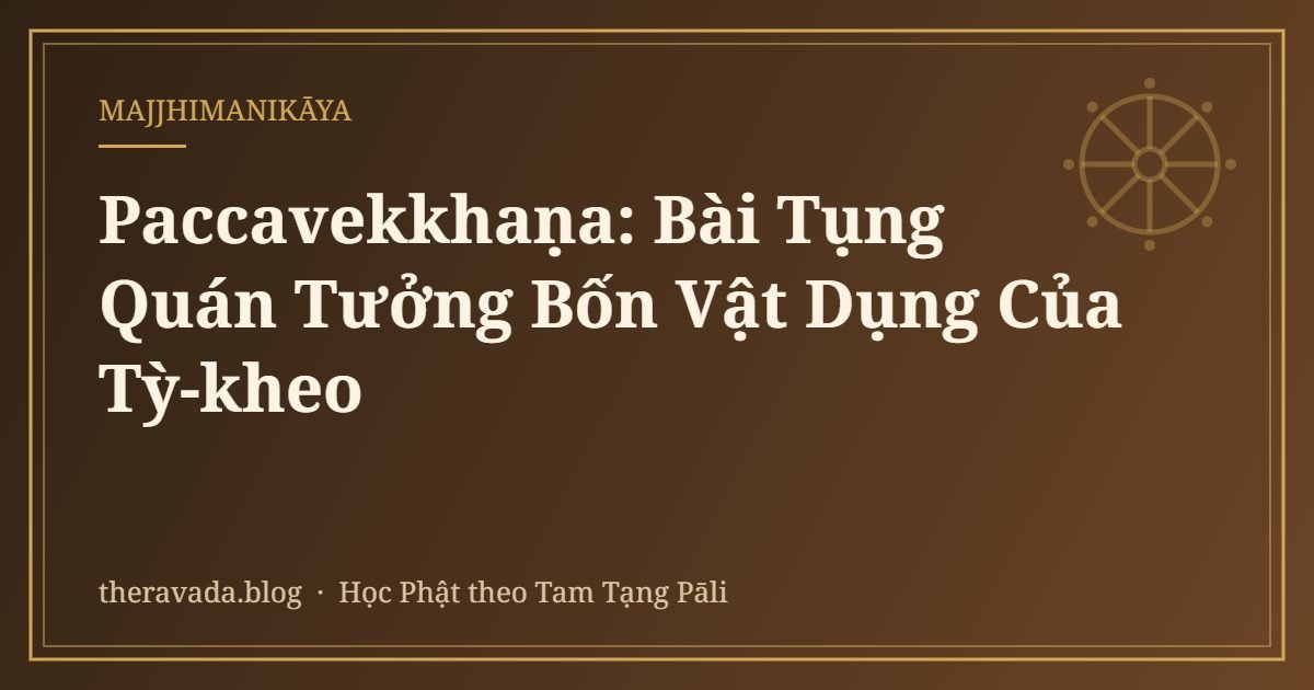 Paccavekkhaṇa: Bài Tụng Quán Tưởng Bốn Vật Dụng Của Tỳ-kheo