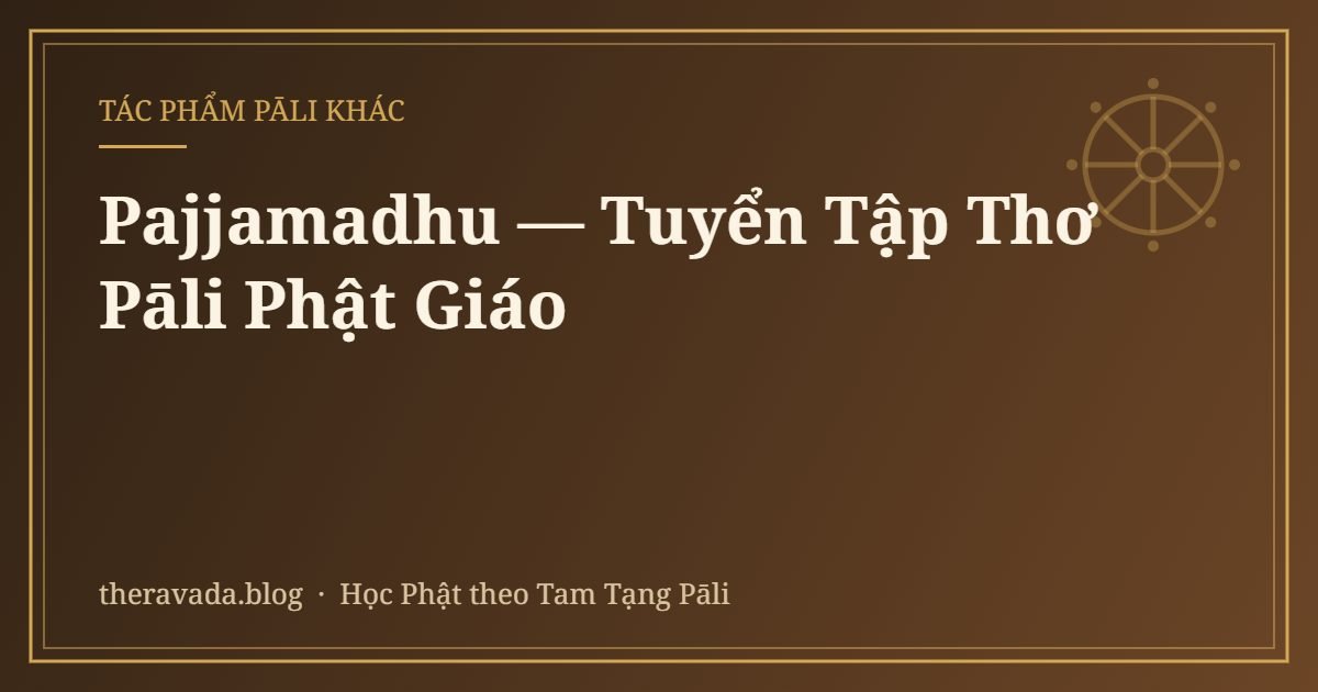Pajjamadhu — Tuyển Tập Thơ Pāli Phật Giáo