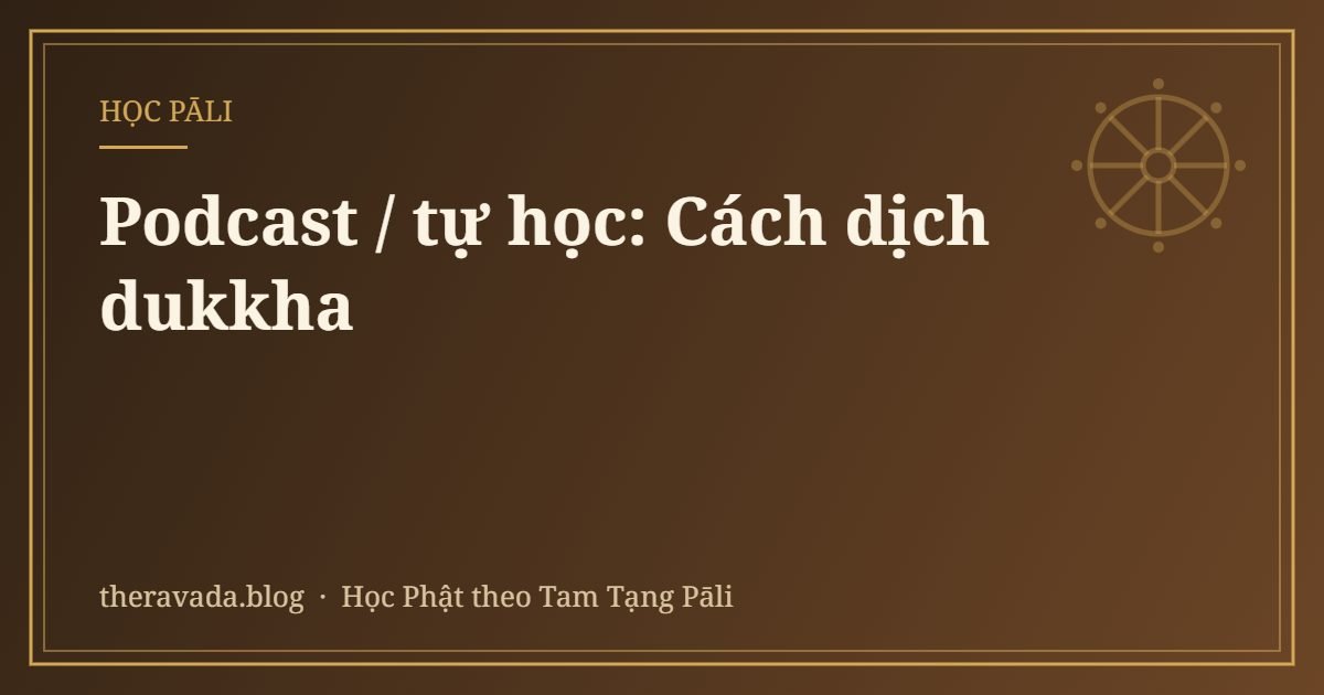 Podcast / tự học: Cách dịch dukkha