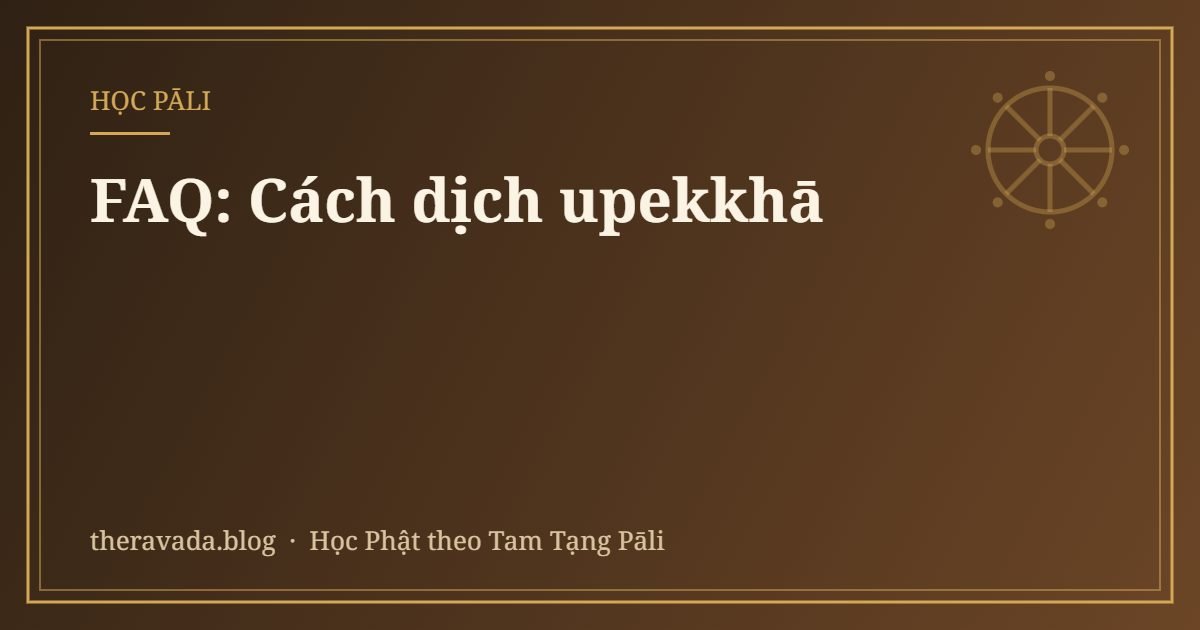 FAQ: Cách dịch upekkhā