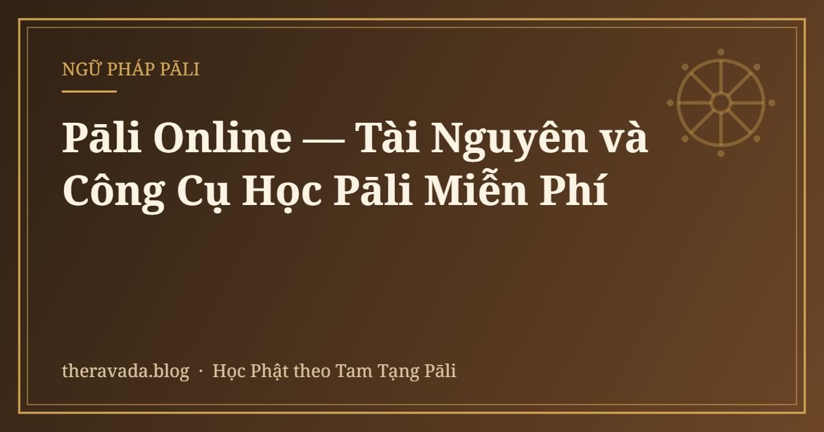 Pāli Online — Tài Nguyên và Công Cụ Học Pāli Miễn Phí
