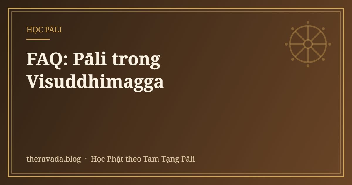 FAQ: Pāli trong Visuddhimagga