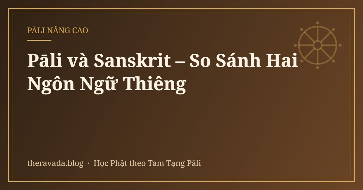 Pāli và Sanskrit – So Sánh Hai Ngôn Ngữ Thiêng
