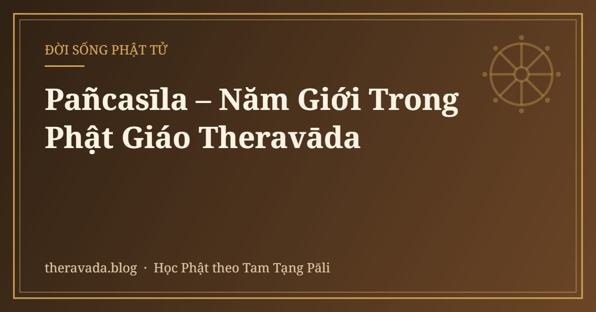 Pañcasīla – Năm Giới Trong Phật Giáo Theravāda