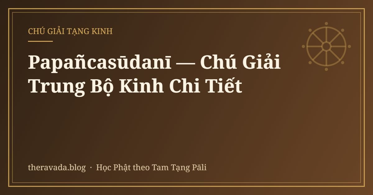 Papañcasūdanī — Chú Giải Trung Bộ Kinh Chi Tiết