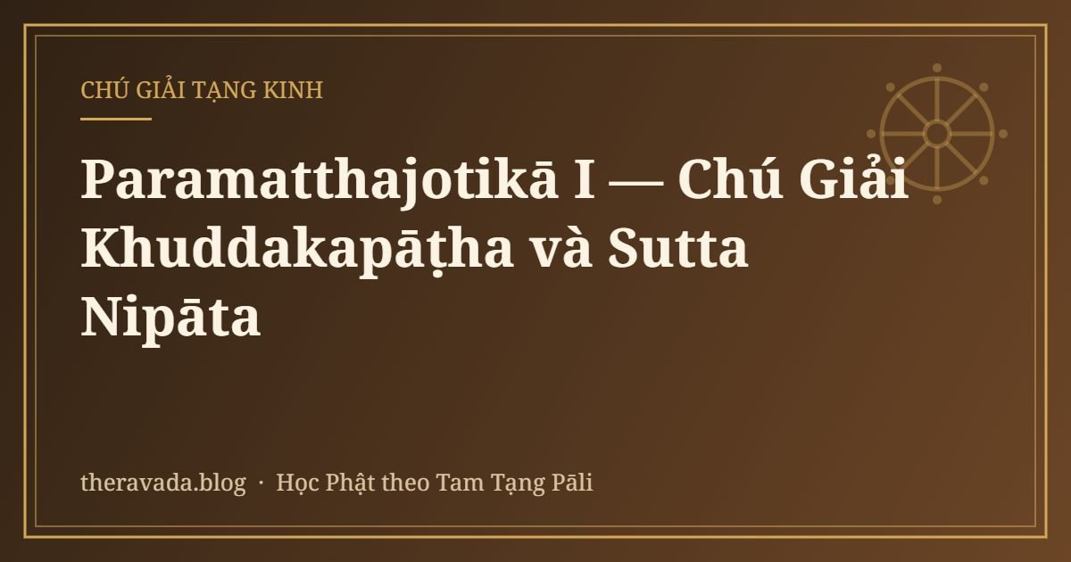 Paramatthajotikā I — Chú Giải Khuddakapāṭha và Sutta Nipāta
