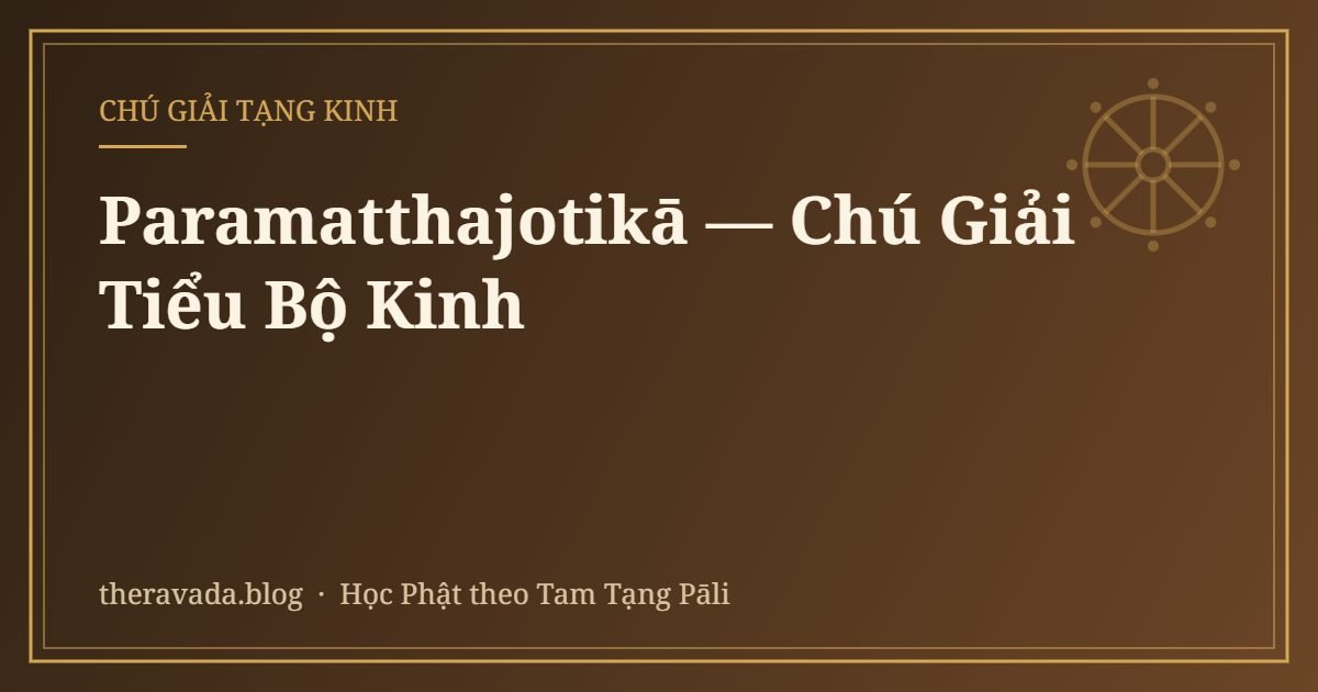 Paramatthajotikā — Chú Giải Tiểu Bộ Kinh