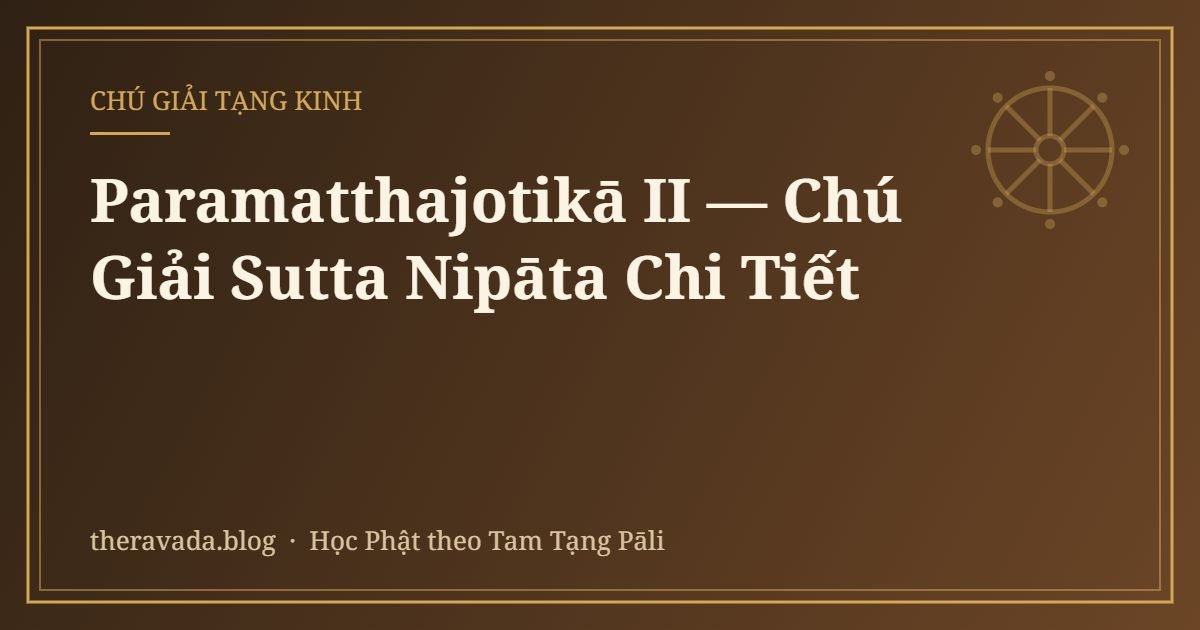 Paramatthajotikā II — Chú Giải Sutta Nipāta Chi Tiết
