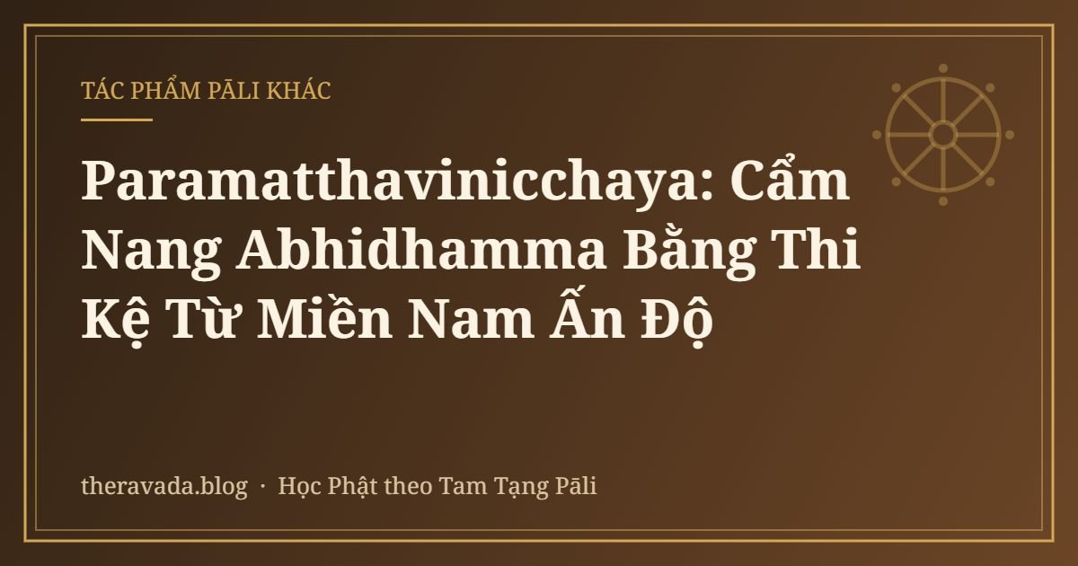 Paramatthavinicchaya: Cẩm Nang Abhidhamma Bằng Thi Kệ Từ Miền Nam Ấn Độ