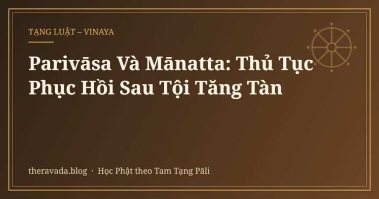 Parivāsa Và Mānatta: Thủ Tục Phục Hồi Sau Tội Tăng Tàn