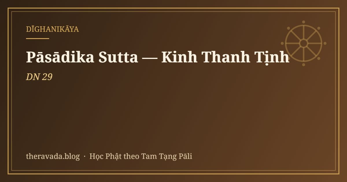 Pāsādika Sutta (DN 29) — Kinh Thanh Tịnh