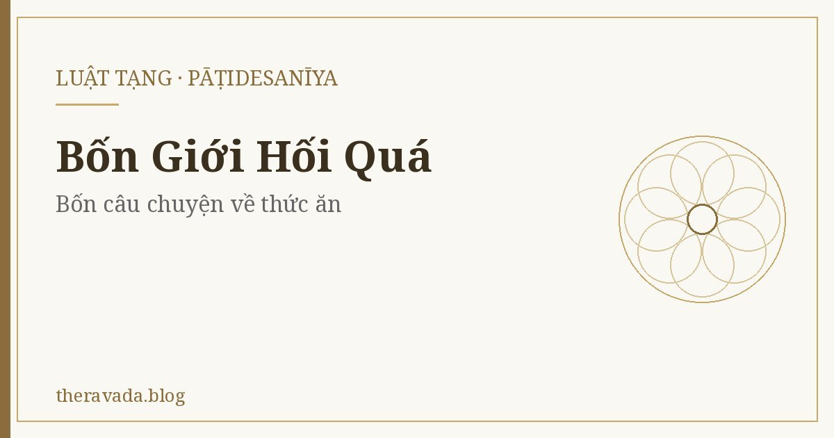 Bốn Giới Hối Quá (Pāṭidesanīya) – Bốn câu chuyện về thức ăn