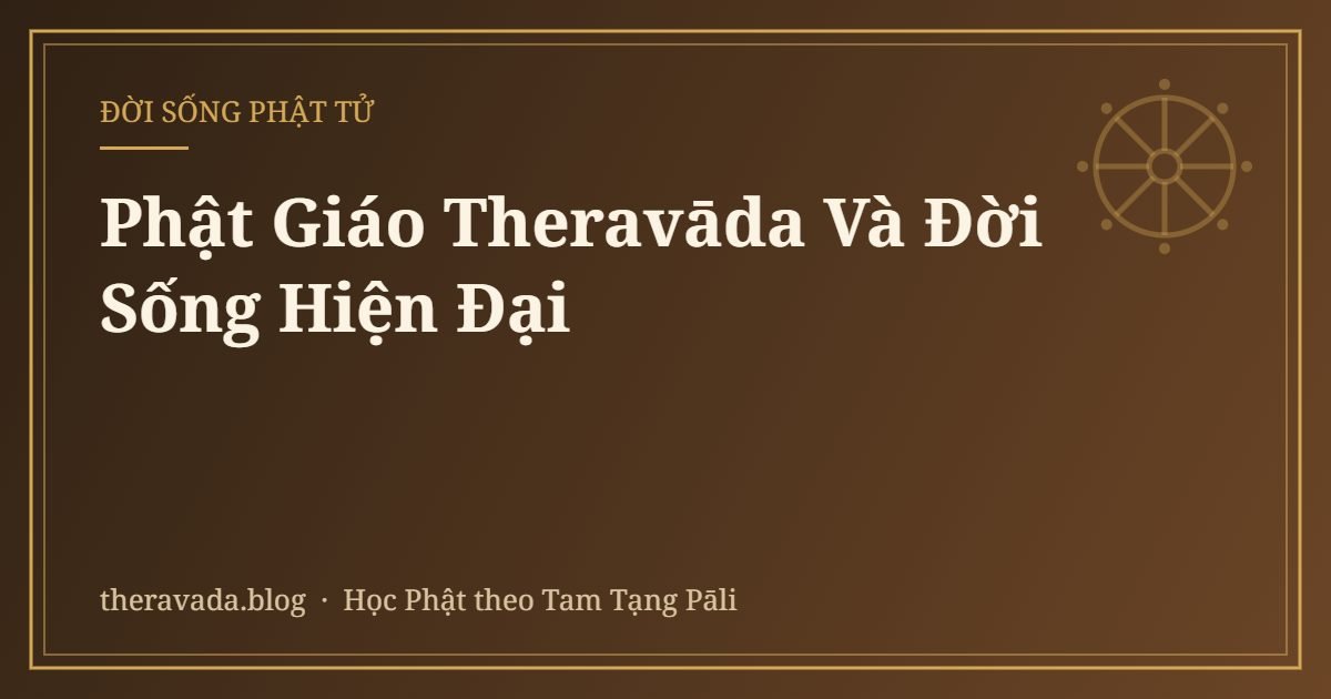 Phật Giáo Theravāda Và Đời Sống Hiện Đại
