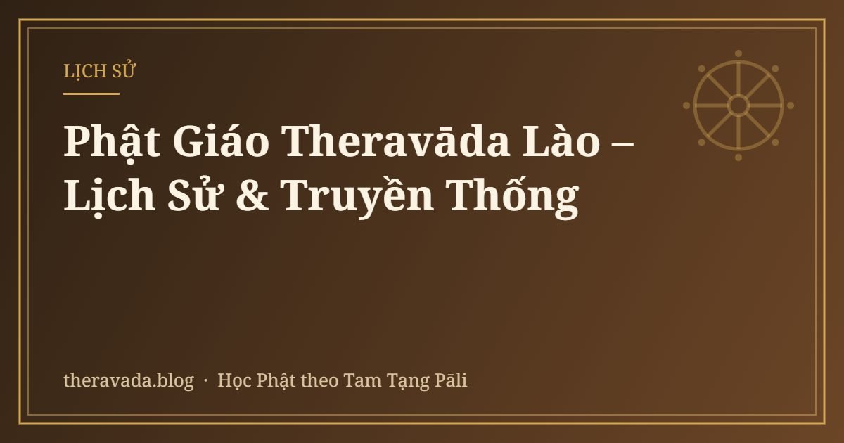 Phật Giáo Theravāda Lào – Lịch Sử & Truyền Thống