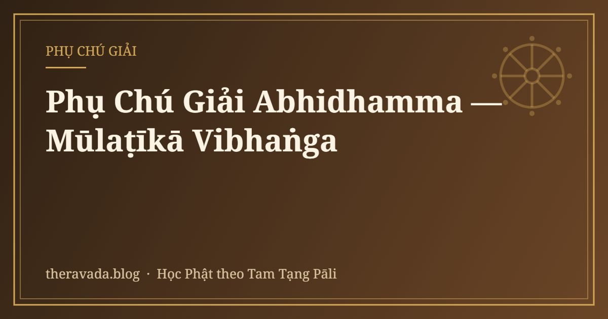 Phụ Chú Giải Abhidhamma — Mūlaṭīkā Vibhaṅga