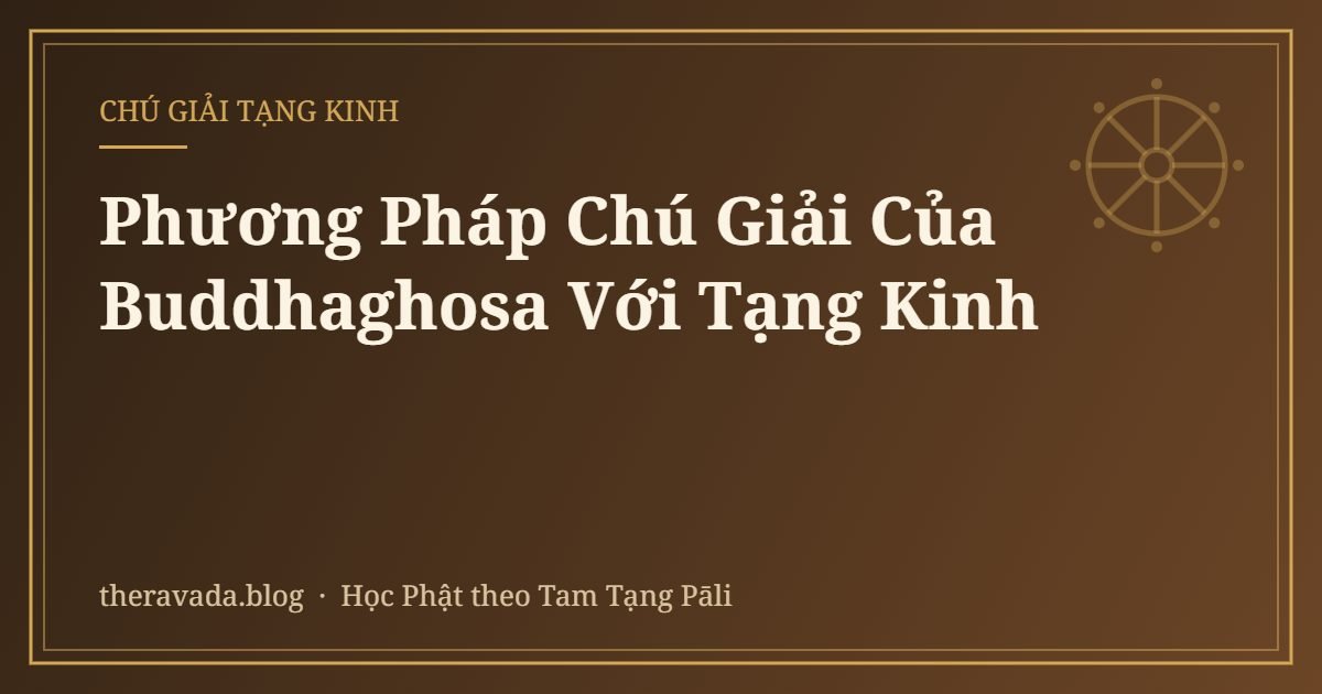 Phương Pháp Chú Giải Của Buddhaghosa Với Tạng Kinh